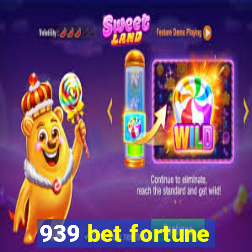 939 bet fortune